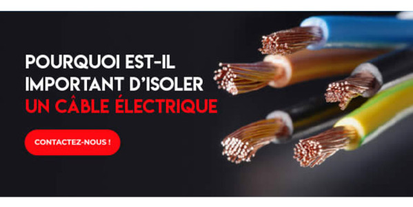 Pourquoi est-il important d'isoler un câble électrique ?